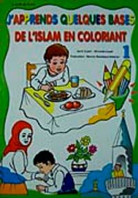 J'apprends Oues Bases De L'islam En Coloriant-1 (Boyamalı Dini Bilgiler)
