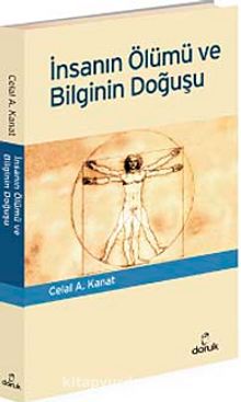 İnsanın Ölümü ve Bilginin Doğuşu - Celal A. Kanat