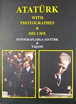Fotoğraflarla Atatürk Yaşamı & Atatürk With Photographes His Life