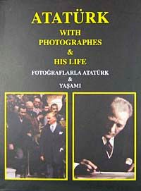 Fotoğraflarla Atatürk Yaşamı & Atatürk With Photographes His Life