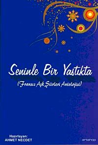 Seninle Bir Yastıkta (Fransız Aşk Şiirleri Antolojisi)