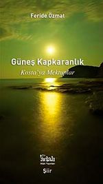 Güneş Kapkaranlık & Kosta'ya Mektuplar