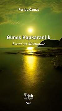 Güneş Kapkaranlık & Kosta'ya Mektuplar