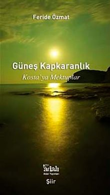 Güneş Kapkaranlık & Kosta'ya Mektuplar