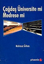 Çağdaş Üniversite mi Medrese mi