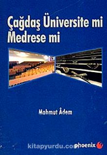 Çağdaş Üniversite mi Medrese mi - Mahmut Adem