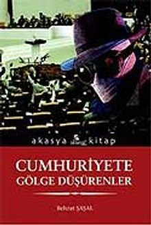Cumhuriyete Gölge Düşürenler