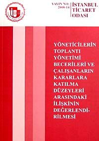 Yöneticilerin Toplantı Yönetimi Becerileri ve Çalışanların Kararlara Katılma Düzeyleri Arasındaki İlişkinin Değerlendirilmesi