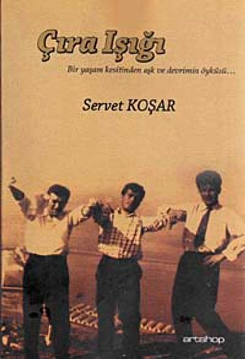Çıra Işığı & Bir Yaşam Kesitinden Aşk ve Devrimin Öyküsü
