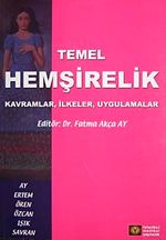 Temel Hemşirelik Kavramlar, İlkeler, Uygulamalar