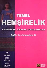 Temel Hemşirelik Kavramlar, İlkeler, Uygulamalar