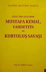 Gizli Belgelerde Mustafa Kemal Vahdettin ve Kurtuluş Savaşı