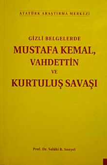 Gizli Belgelerde Mustafa Kemal Vahdettin ve Kurtuluş Savaşı