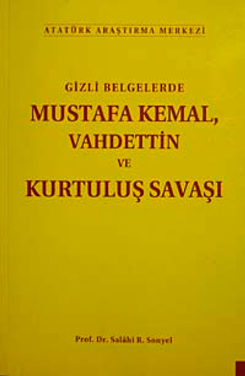 Gizli Belgelerde Mustafa Kemal Vahdettin ve Kurtuluş Savaşı