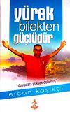 Y&uuml;rek Bilekten G&uuml;&ccedil;l&uuml;d&uuml;r (Ciltli)