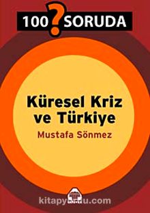 100 Soruda Küresel Kriz ve Türkiye - Mustafa Sönmez