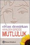 Hayalden Ger&ccedil;eğe Mutluluk