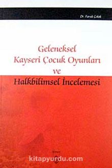 Geleneksel Kayseri Çocuk Oyunları ve Halkbilimsel İncelemesi - Doç.Dr. Faruk Çolak
