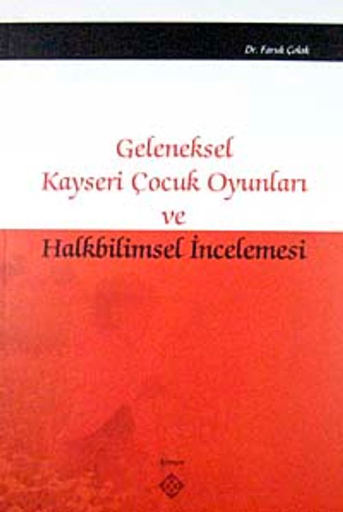 Geleneksel Kayseri Çocuk Oyunları ve Halkbilimsel İncelemesi