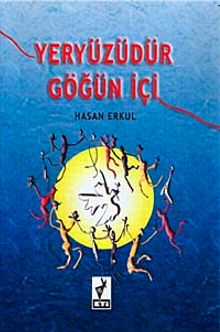 Yeryüzüdür Göğün İçi