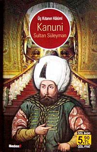 Üç Kıtanın Hakimi Kanuni Sultan Süleyman (Cep Boy)