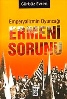 Emperyalizmin Oyuncağı Ermeni Sorunu