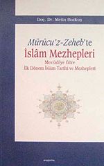 Mürucu'z-Zeheb'te İslam Mezhepleri & Mes'udi'ye Göre İlk Dönem İslam Tarihi ve Mezhepleri