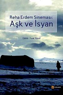 Reha Erdem Sineması: Aşk ve İsyan