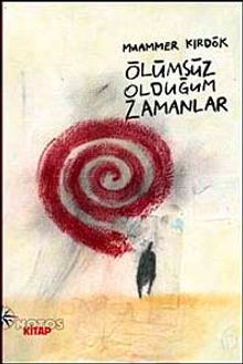 Ölümsüz Olduğum Zamanlar