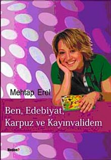 Ben, Edebiyat, Karpuz ve Kayınvalidem