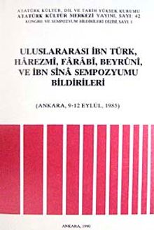 Uluslararası İbn Türk, Harezmi, Farabi, Beyruni, ve İbn Sina Sempozyumu Bildirileri