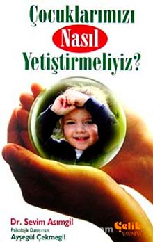 Çocuklarımızı Nasıl Yetiştirmeliyiz? - Dr. Sevim Asımgil