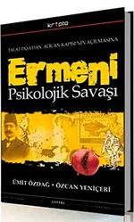 Ermeni Psikolojik Savaşı & Talat Paşa'dan Alican Kapısı'nın Açılmasına