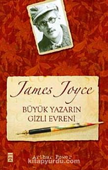 James Joyce Büyük Yazarın Gizli Evreni - Arthur Power