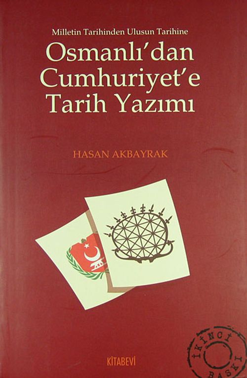 Osmanlı'dan Cumhuriyet'e Tarih Yazımı & Milletin Tarihinden Ulusun Tarihine