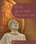 Binyıl Önce Binyıl Sonra Kaşgarlı Mahmud ve Divanü Lugati't-Türk