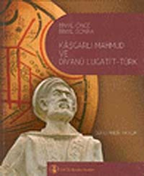 Binyıl Önce Binyıl Sonra Kaşgarlı Mahmud ve Divanü Lugati't-Türk