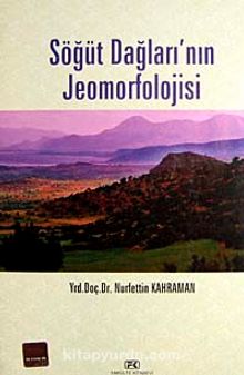 Söğüt Dağları'nın Jeomorfolojisi - Nurfettin Kahraman