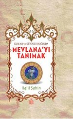 Kur'an ve Sünnet Işığında Mevlanayı Tanımak
