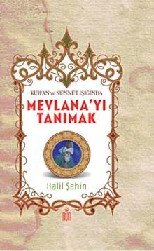 Kur'an ve Sünnet Işığında Mevlanayı Tanımak