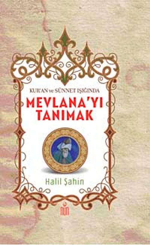 Kur'an ve Sünnet Işığında Mevlanayı Tanımak