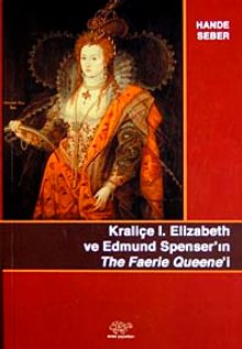 Kraliçe Elizabeth ve Edmund Spenser'ın The Faerie Queene'i
