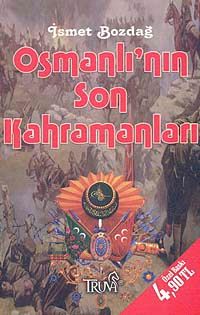 Osmanlı'nın Son Kahramanları (Cep Boy)