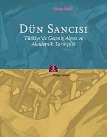 Dün Sancısı & Türkiye'de Geçmiş Algısı ve Akademik Tarihçilik