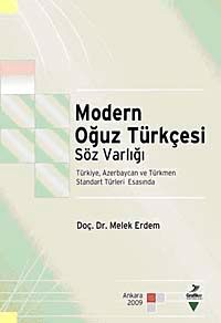 Modern Oğuz Türkçesi Söz Varlığı &  Türkiye, Azerbaycan ve Türkmen Standart Türleri Esasında