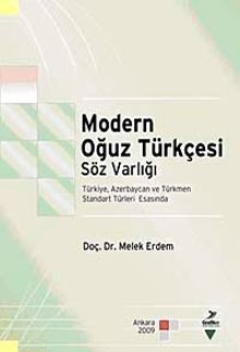 Modern Oğuz Türkçesi Söz Varlığı &  Türkiye, Azerbaycan ve Türkmen Standart Türleri Esasında