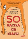 13 Yaşına Gelmeden Yaşanacak 50 Macera İ&ccedil;in Kılavuz