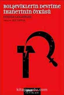 Bolşeviklerin Devrime İhanetinin Öyküsü - Emma Goldman