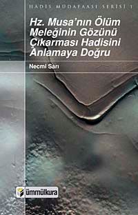Hz. Musa'nın Ölüm Meleğinin Gözünü Çıkarması Hadisini Anlamaya Doğru