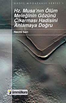 Hz. Musa'nın Ölüm Meleğinin Gözünü Çıkarması Hadisini Anlamaya Doğru